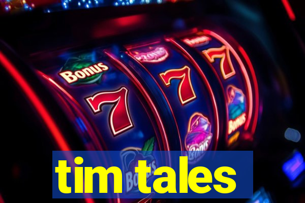 tim tales